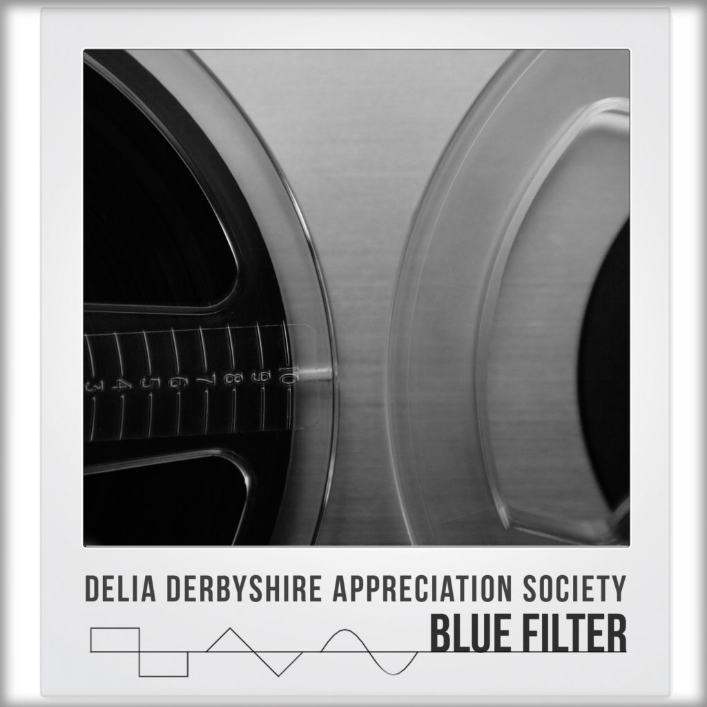 Delia Derbyshire Appreciation Society – Blue Filter OUT NOW!