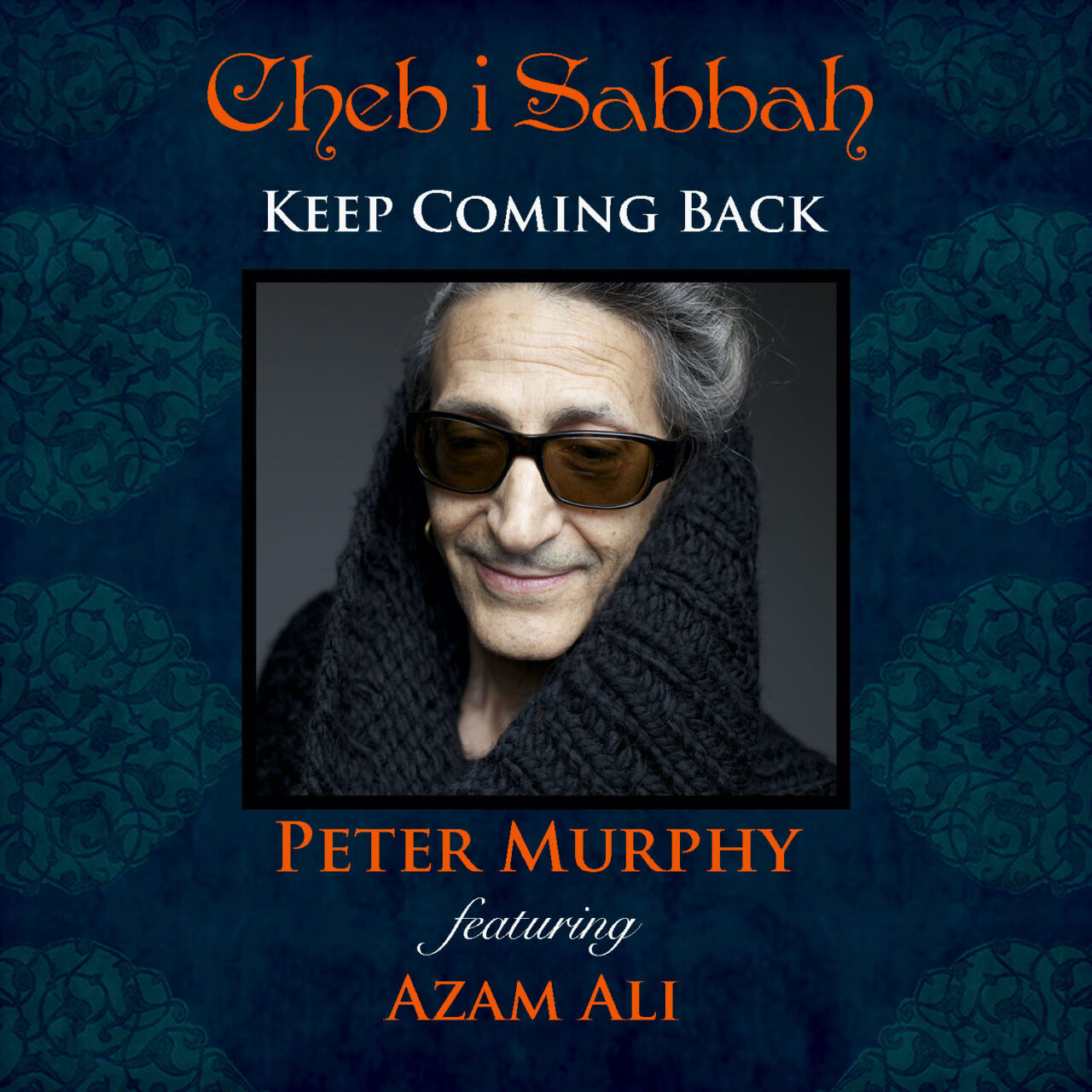 Cheb I Sabbah Keep Coming Back Ep — Six Degrees Records